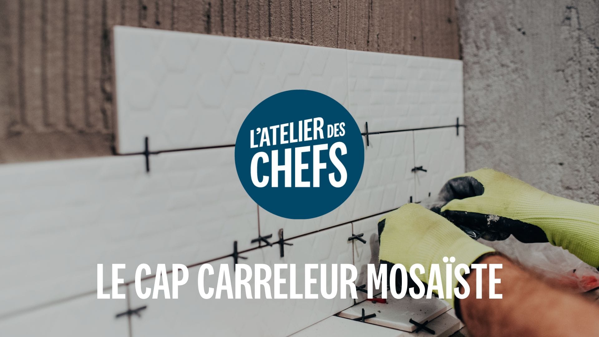 PRÉSENTATION DU CAP CARRELEUR